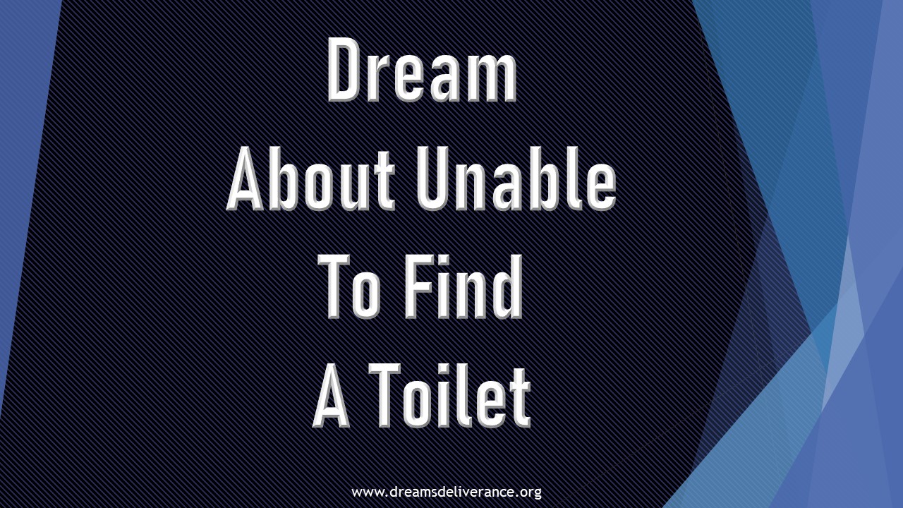 Dream About Unable To Find A Toilet