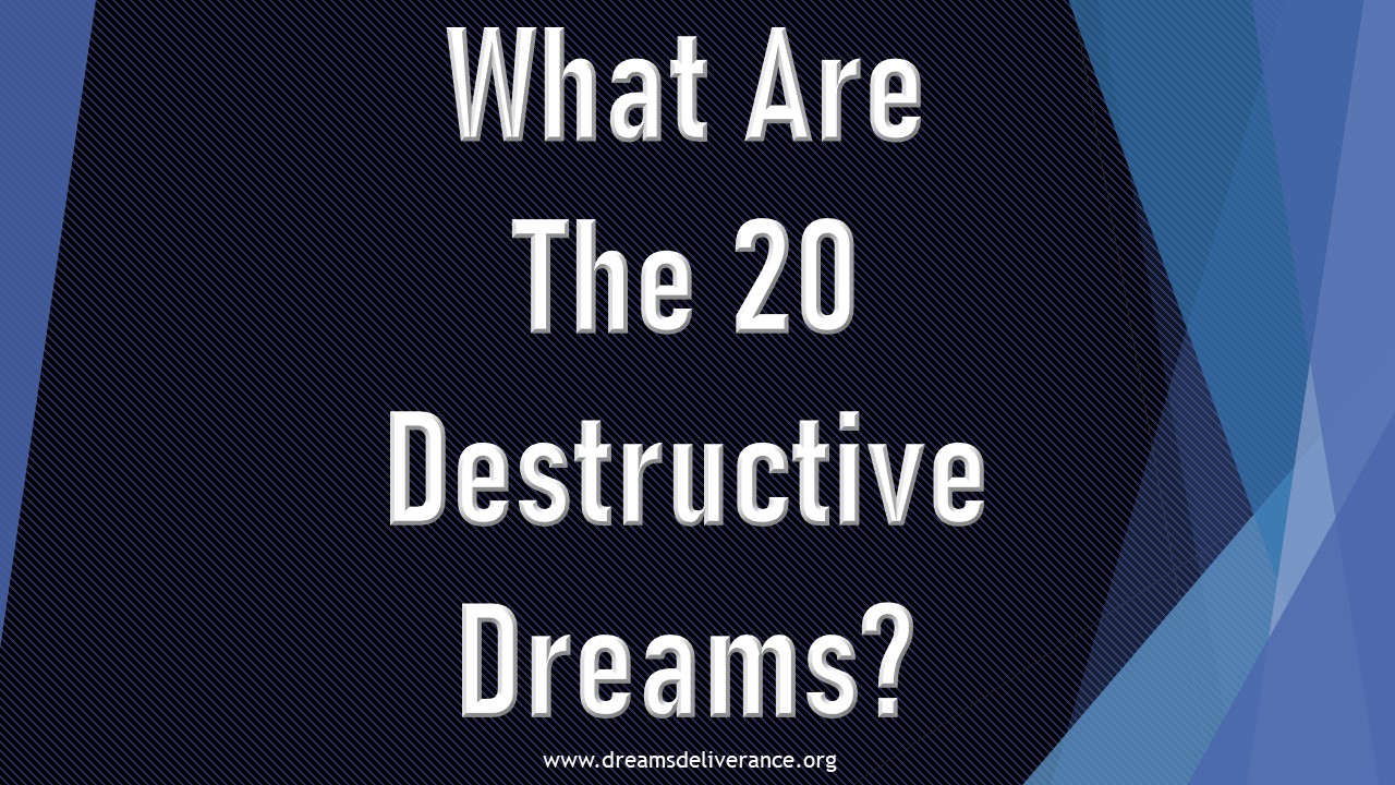 What Are The 20 Destructive Dreams?