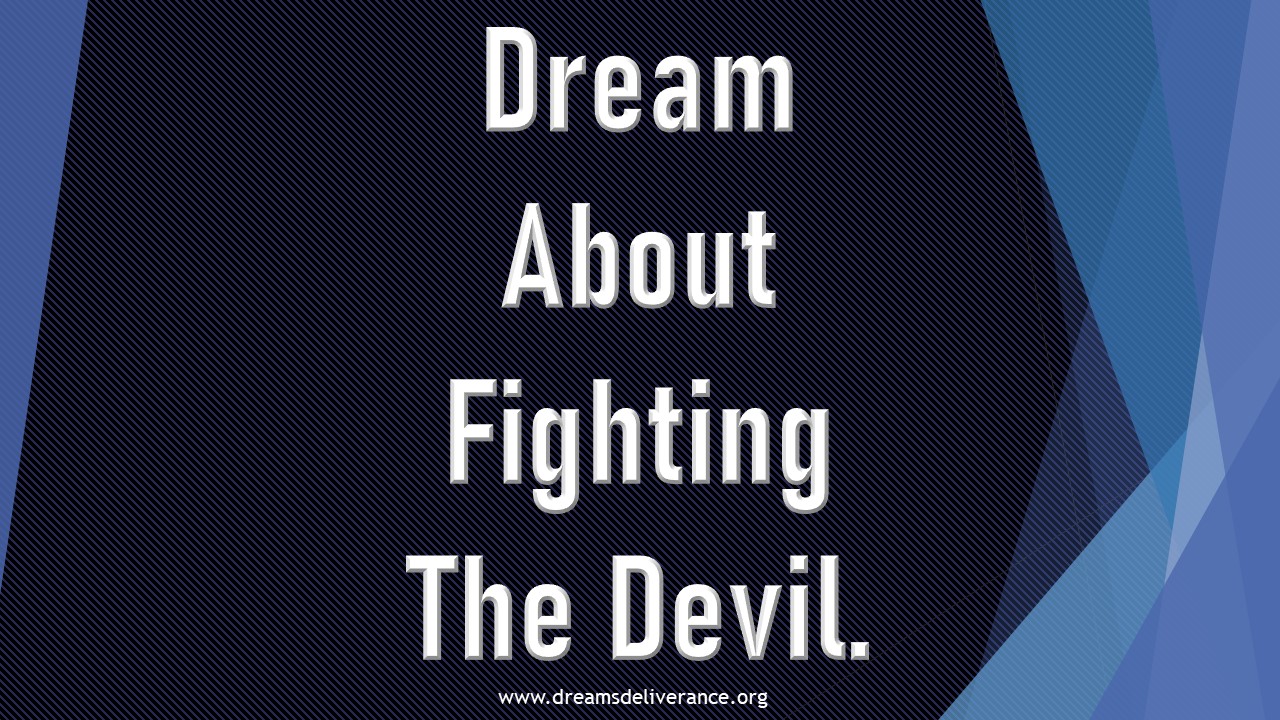 Dream About Fighting The Devil.