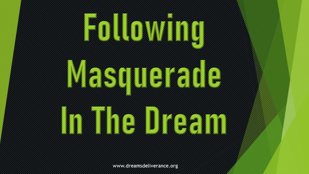 Following Masquerade In The Dream