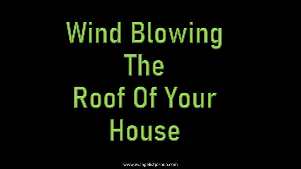 Dream of Wind Blowing The Roof Of Your House