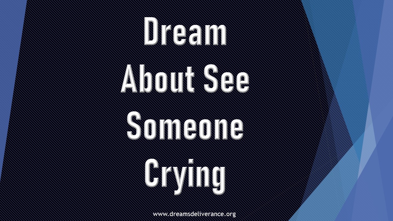 Dream About See Someone Crying