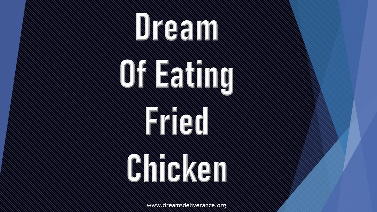Dream Of Eating Fried Chicken