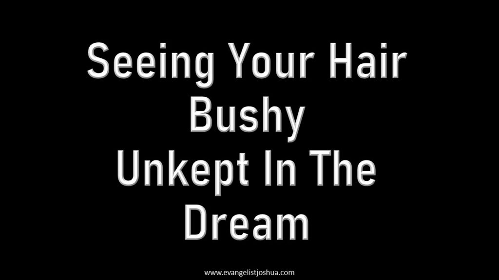 Hair Bushy dream meaning