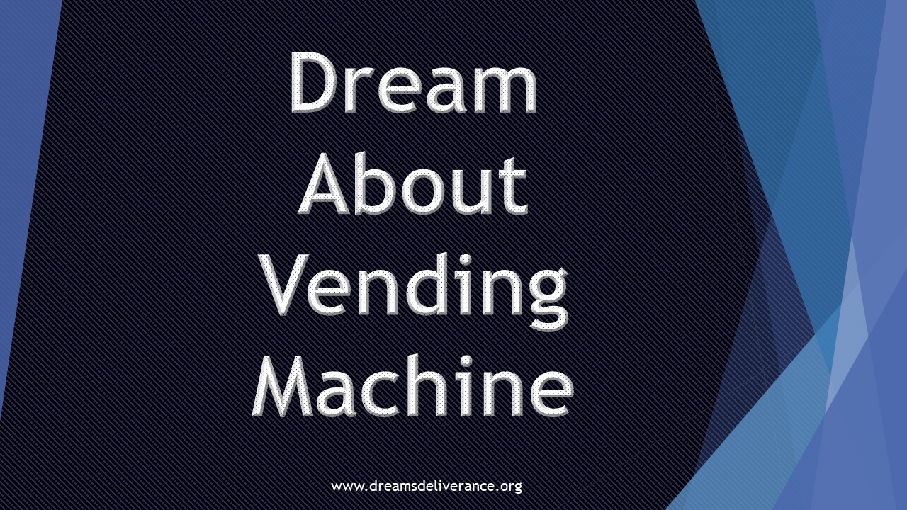 Seeing Vending Machine in Dream