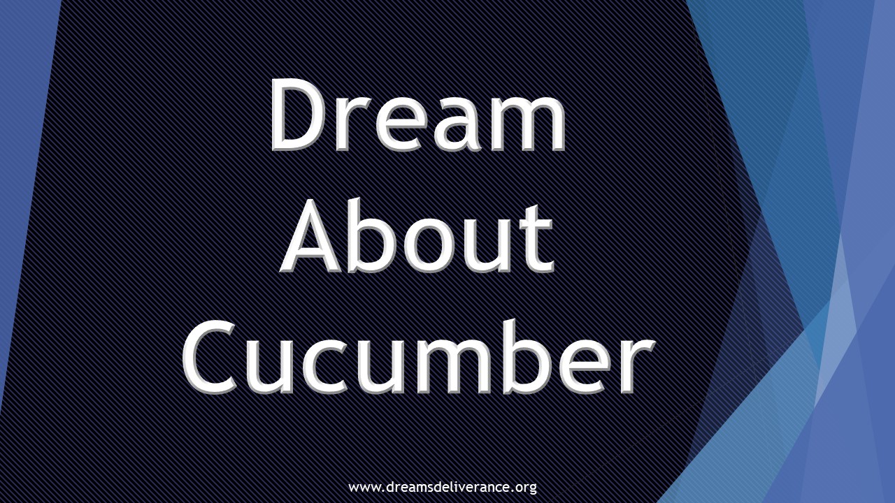 Dream About Cucumber