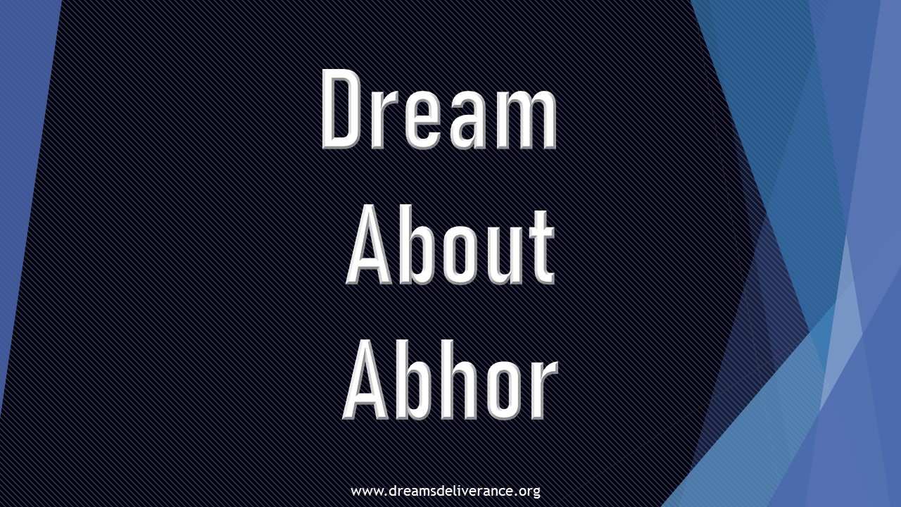 Dream About Abhor.