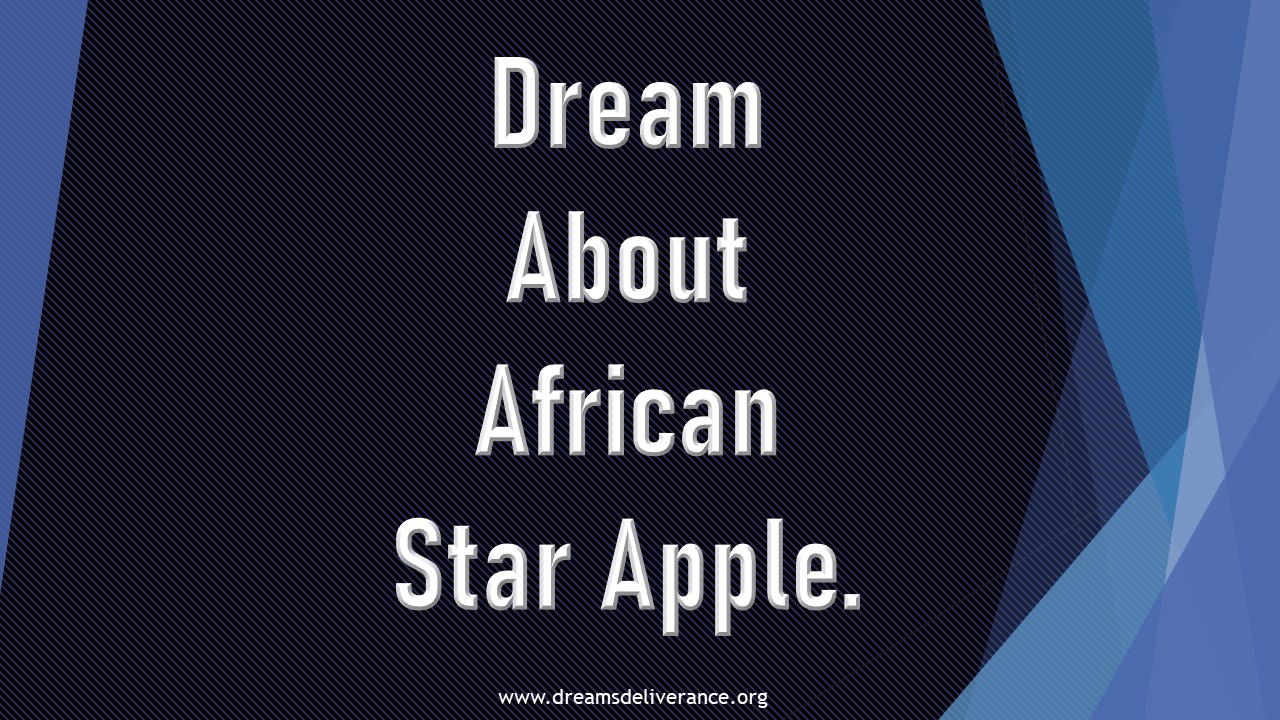 Dream About African Star Apple.