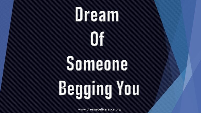 Spiritual meaning Someone Begging You in the dream.