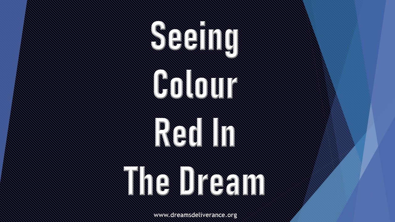Seeing Colour Red In The Dream