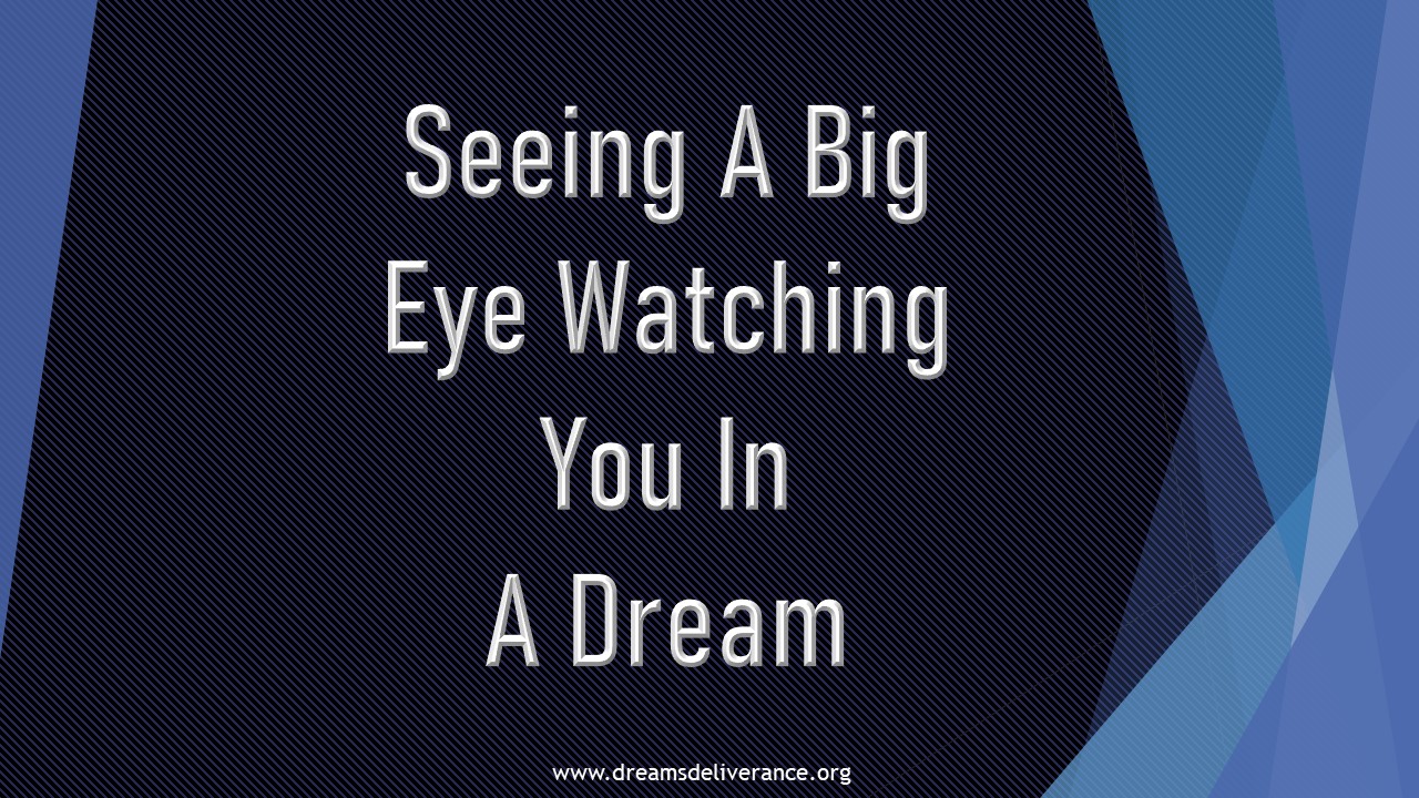 Seeing A Big Eye Watching You In A Dream