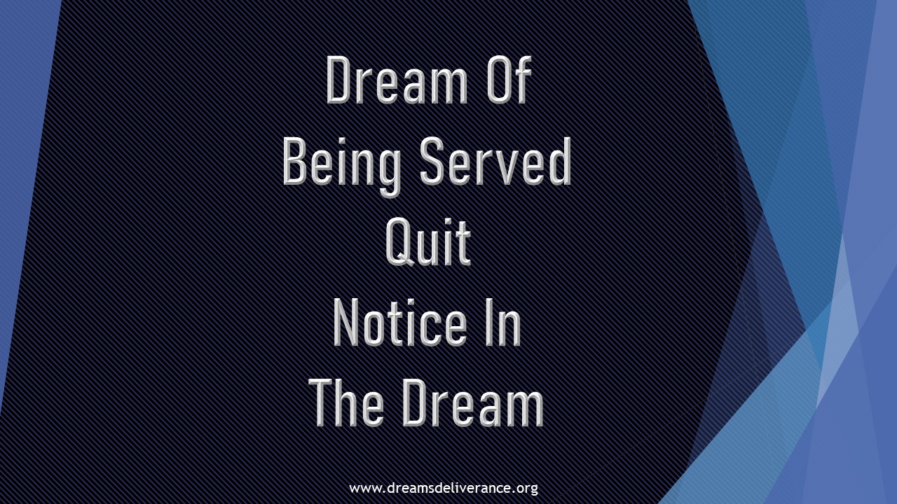 Dream Of Being Served Quit Notice In The Dream