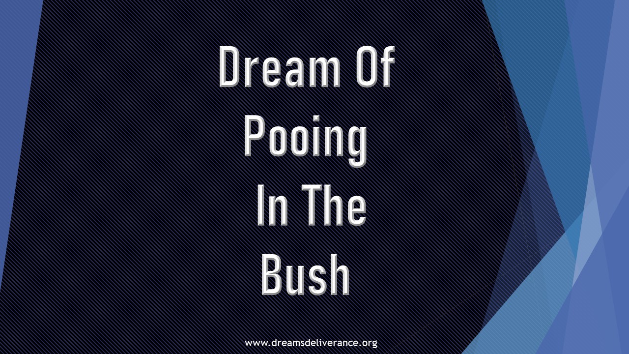 Dream Of Pooing In The Bush