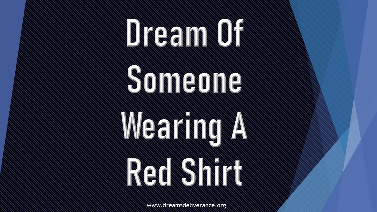 Dream Of Someone Wearing A Red Shirt