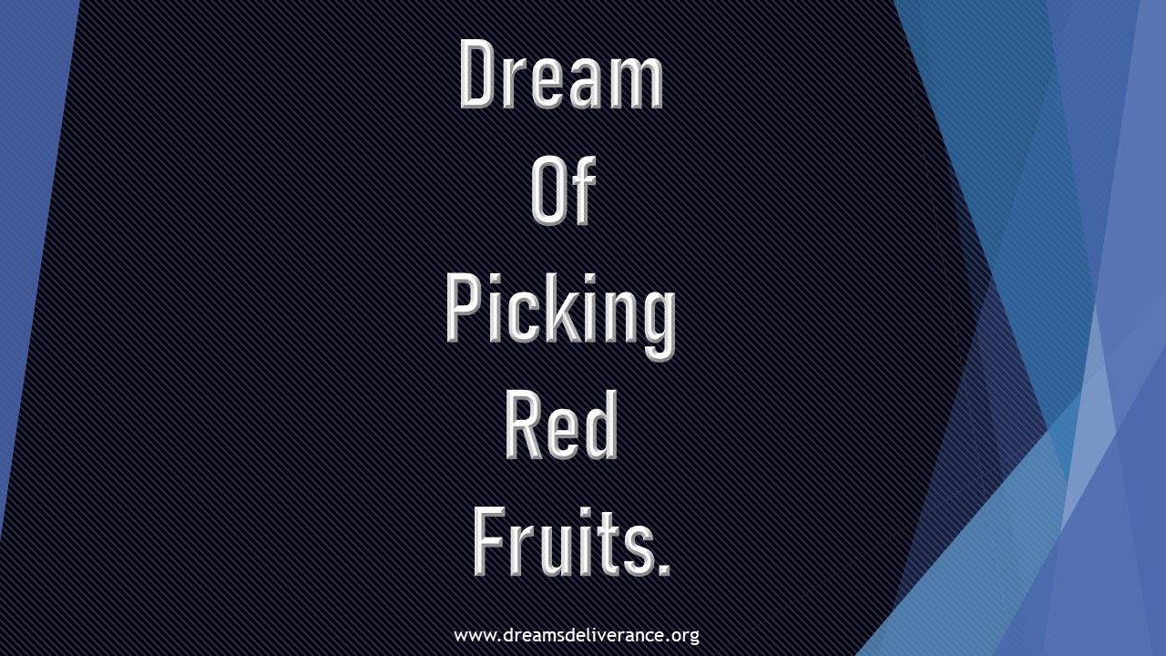 Dream Of Picking Red Fruits.