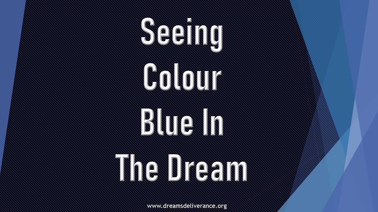 Seeing Colour Blue In The Dream