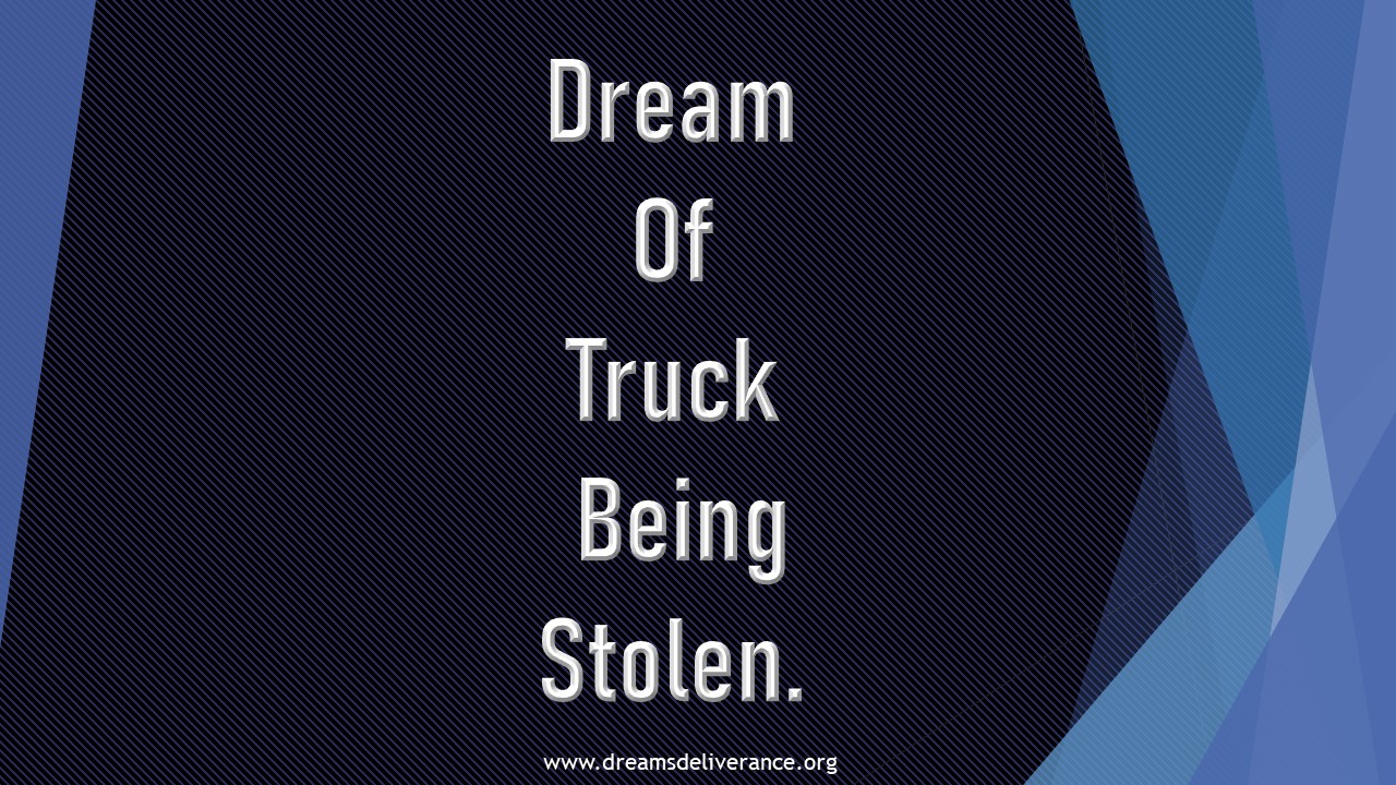 Dream Of Truck Being Stolen.