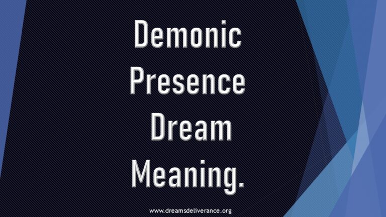 Demonic Presence Dream Meaning.