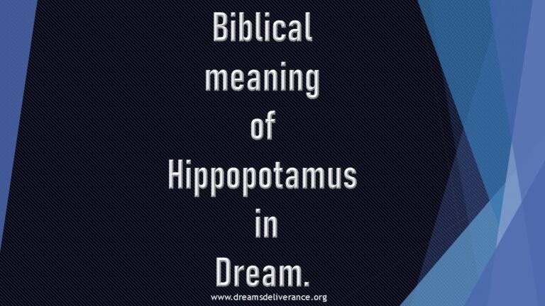 Biblical meaning of Hippopotamus in Dream.