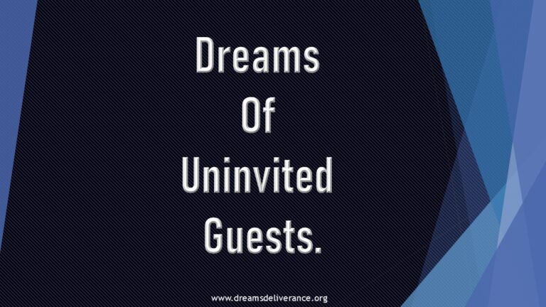 Dreams Of Uninvited Guests.