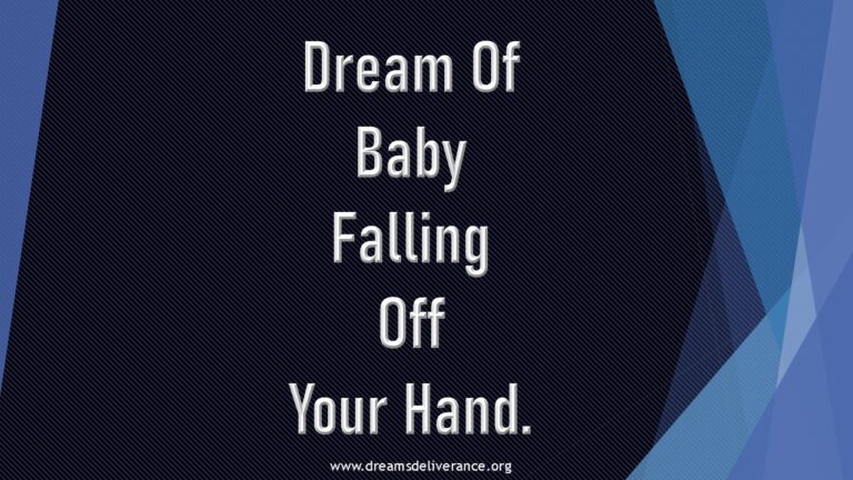 Dream Of Baby Falling Off Your Hand.