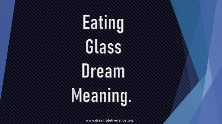 Eating Glass Dream Meaning. 