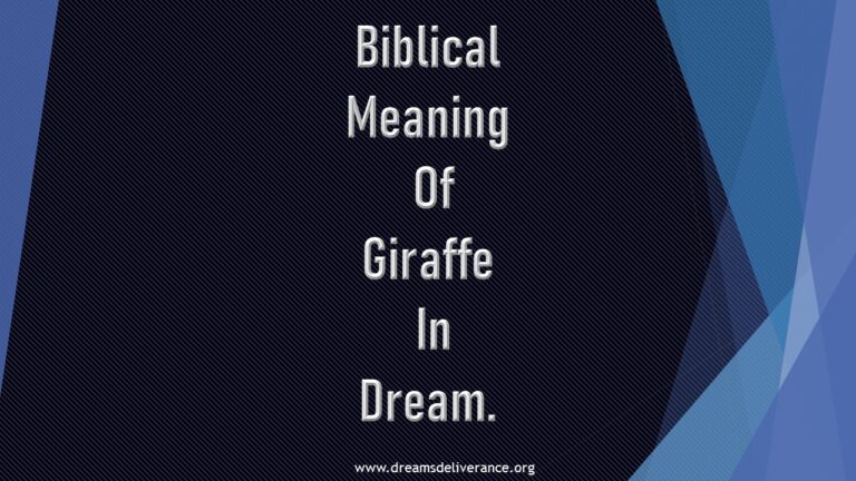 Biblical Meaning Of Giraffe In Dream.