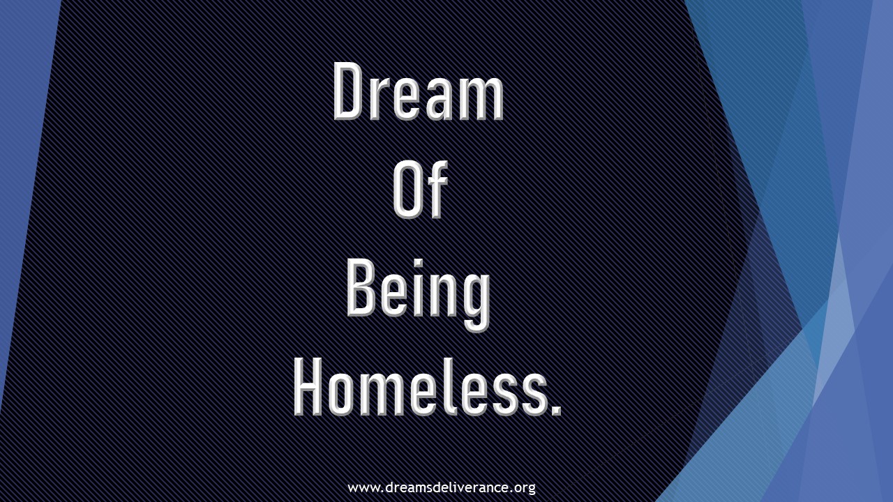 Dream Of Being Homeless.