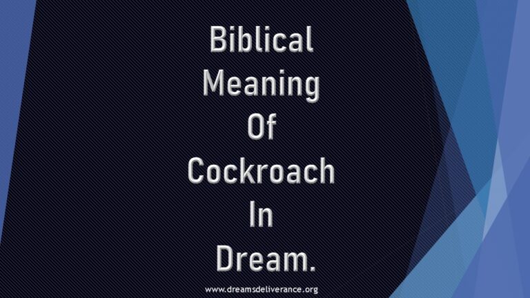 Biblical Meaning Of Cockroach In Dream.