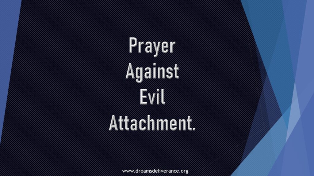 Prayer Against Evil Attachment.