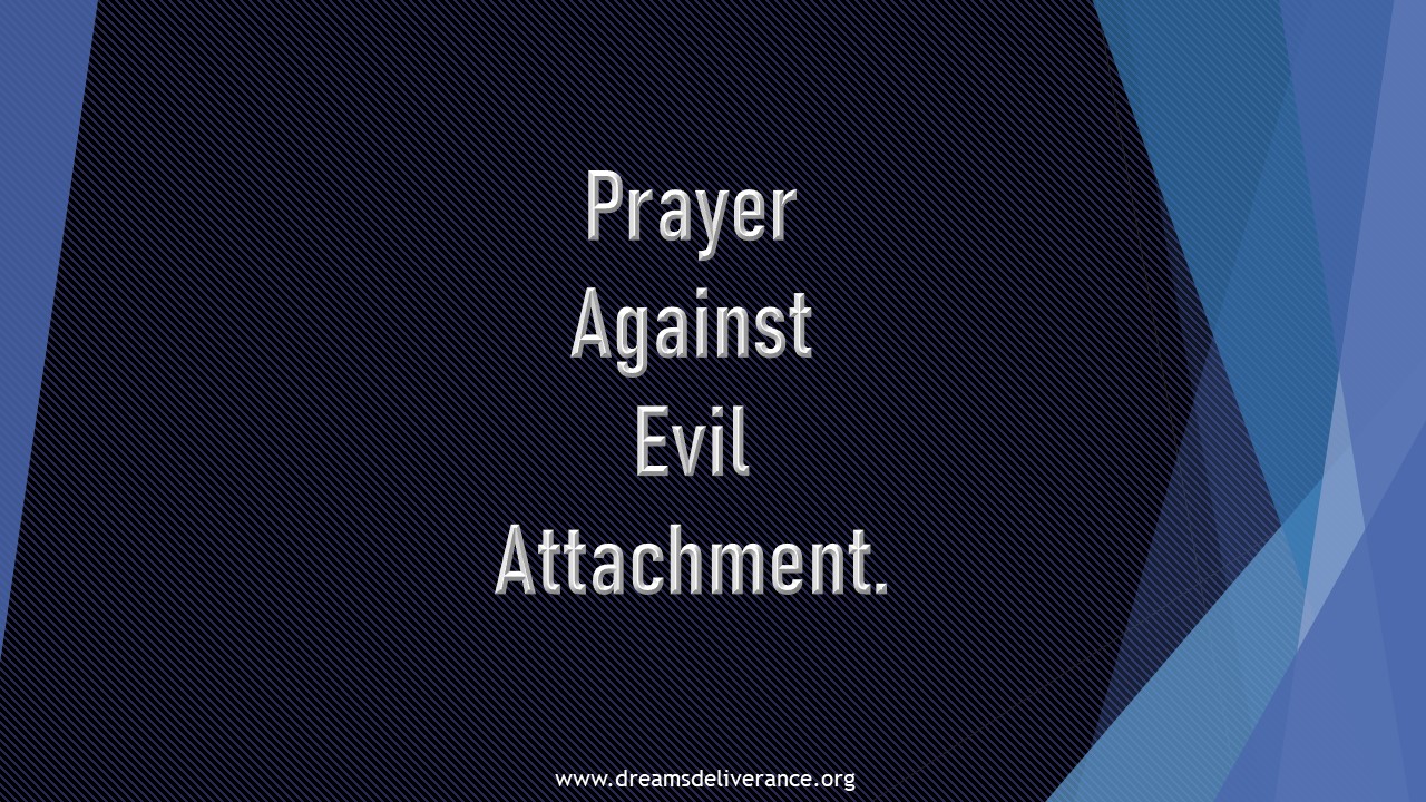 Prayer Against Evil Attachment.