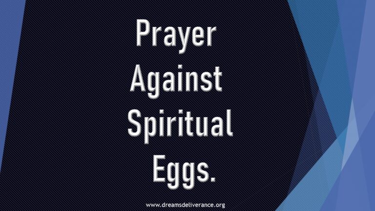 Prayer  Against  Spiritual  Eggs.