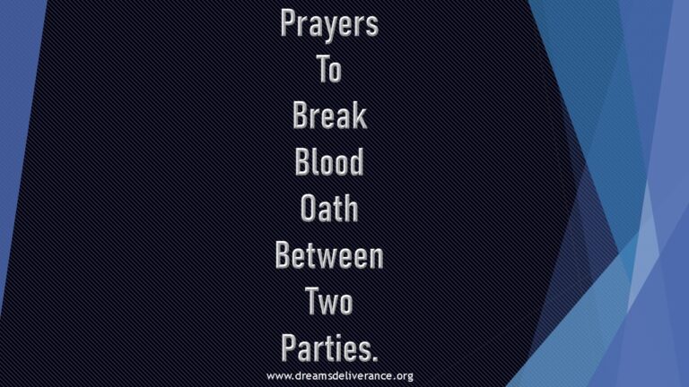 Prayers To Break Blood Oath Between Two Parties.