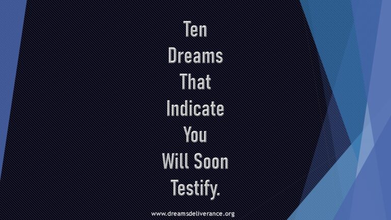 Ten Dreams That Indicate You Will Soon Testify.