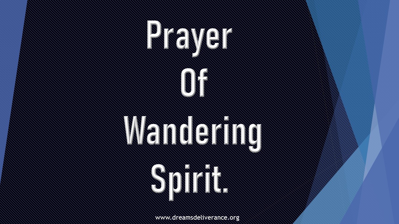 Prayer Of Wandering Spirit.