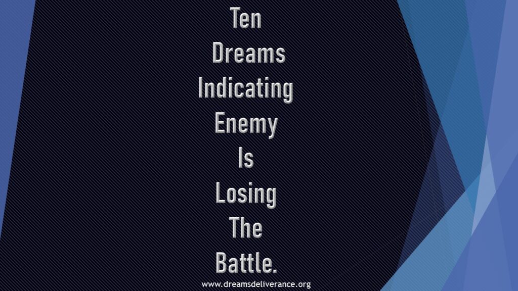 Ten Dreams Indicating Enemy Is Losing The Battle.