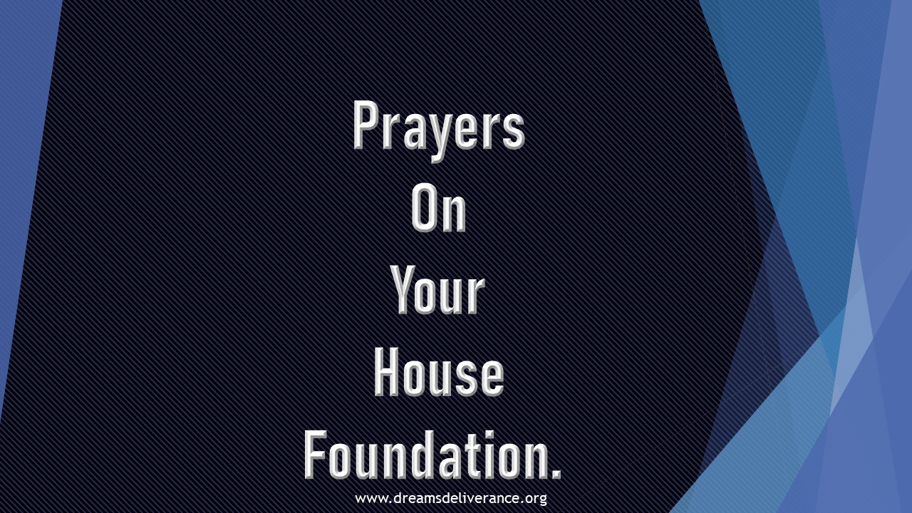 Prayers On Your House Foundation.