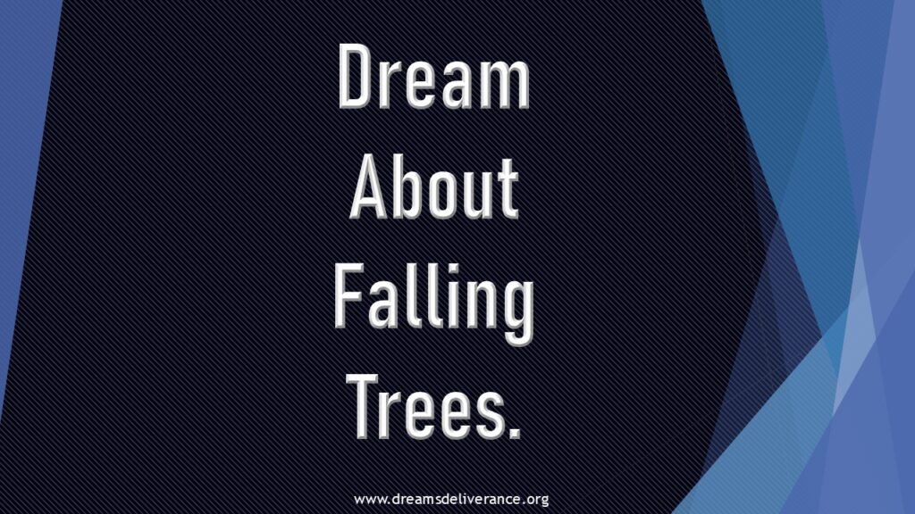 Dream About Falling Trees.