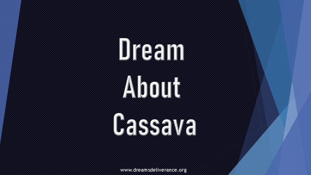 Dream About Cassava.