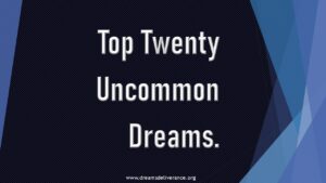 Top Twenty Uncommon Dreams.