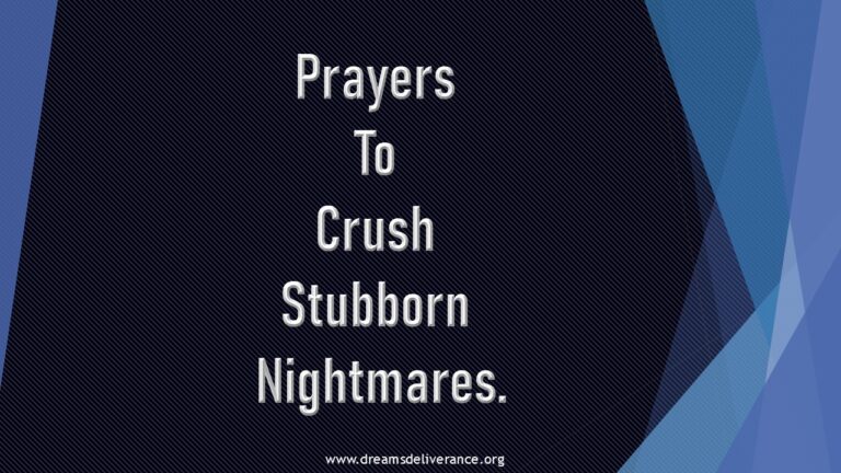 Prayers  To  Crush  Stubborn  Nightmares.