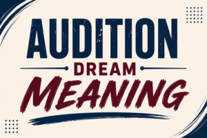 Dreams about audition may tell you to love people who are making progress and use them as a point of contact to your expectation.